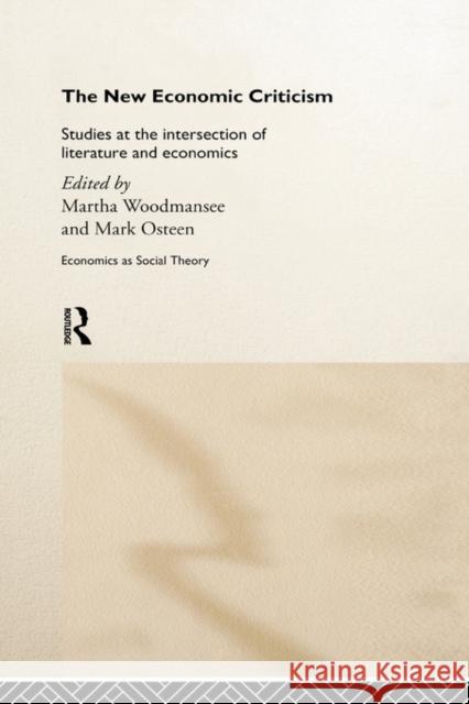 The New Economic Criticism: Studies at the interface of literature and economics Woodmansee, Martha 9780415149440