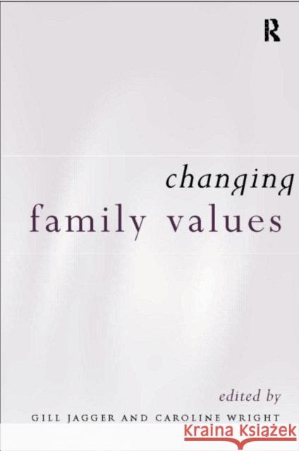 Changing Family Values: Difference, Diversity and the Decline of Male Order Jagger, Gill 9780415149570 Routledge