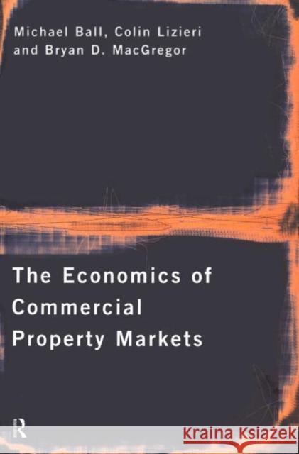 The Economics of Commercial Property Markets Michael Ball 9780415149938 0