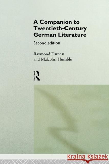 A Companion to Twentieth-Century German Literature Raymond Furness Malcolm Humble 9780415150576 Routledge