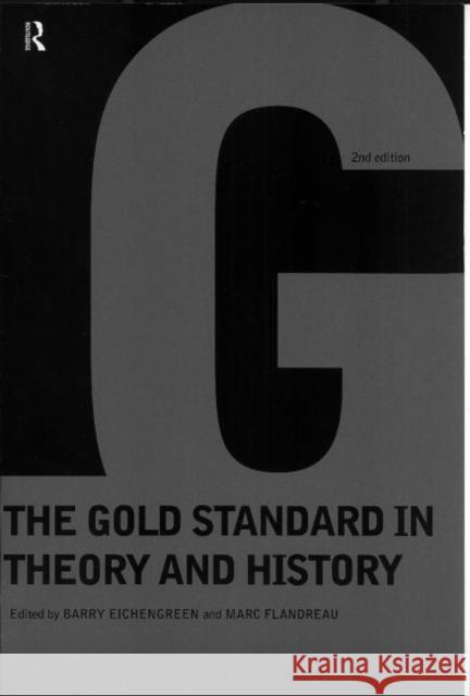 Gold Standard In Theory & History Barry J. Eichenberger B. Eichengreen Eichengreen Bar 9780415150613 