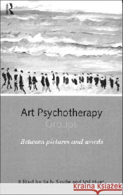 Art Psychotherapy Groups: Between Pictures and Words Skaife, Sally 9780415150729 Routledge