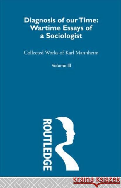 Diagnosis Of Our Time      V 3 Karl Mannheim 9780415150811 Routledge