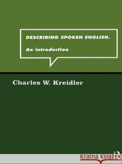 Describing Spoken English: An Introduction Kreidler, Charles W. 9780415150958 Routledge