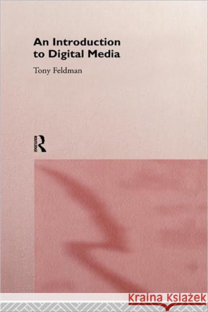 An Introduction to Digital Media Tony Feldman 9780415151085 Routledge