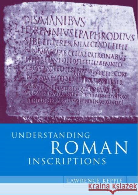 Understanding Roman Inscriptions Lawrence Keppie 9780415151436 TAYLOR & FRANCIS LTD