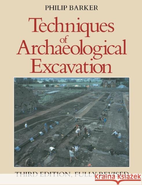 Techniques of Archaeological Excavation Philip Barker 9780415151528 TAYLOR & FRANCIS LTD