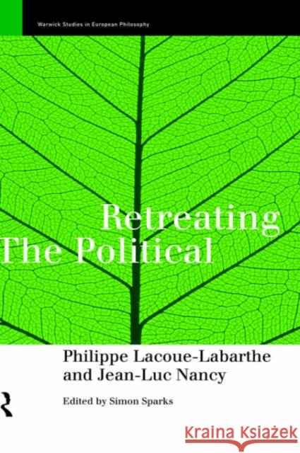 Retreating the Political Jean-Luc Nancy Philippe Lacoue-Labarthe Phillippe Lacoue-Labarthe 9780415151627