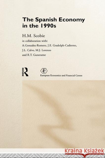 The Spanish Economy in the 1990's Scobie, H. M. 9780415152075 Routledge