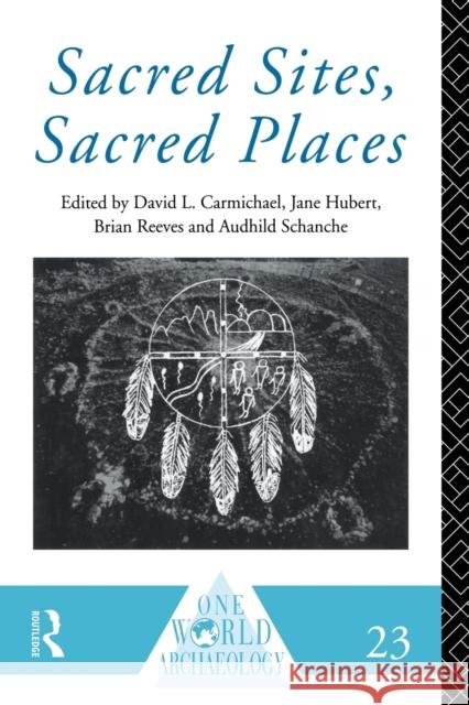 Sacred Sites, Sacred Places David L. Carmichael Jane Hubert Audhild Schanche 9780415152266