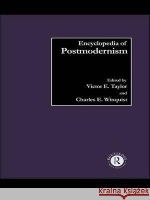 Encyclopedia of Postmodernism Victor E. Taylor Charles E. Winquist 9780415152945 Routledge