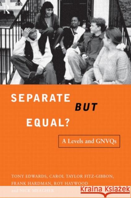 Separate But Equal? : Academic and Vocational Education Post-16 Tony Edwards Caroline Fitzgibbons A. D. Edwards 9780415152983