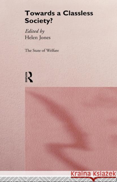 Towards a Classless Society? Helen Jones 9780415153300 Routledge