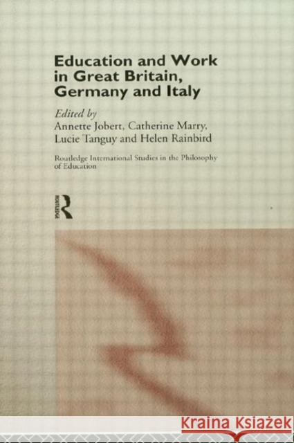 Education and Work in Great Britain, Germany and Italy Annette Jobert Catherine Marry Helen Rainbird 9780415153331 Routledge