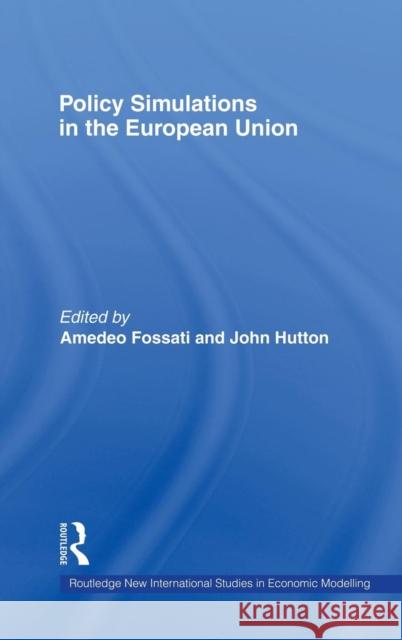 Policy Simulations in the European Union Amedeo Fossati John Hutton 9780415153355 Routledge