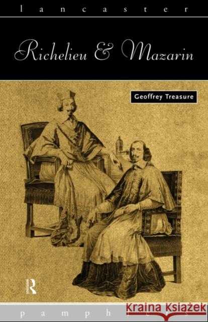 Richelieu and Mazarin Geoffrey Treasure 9780415153546