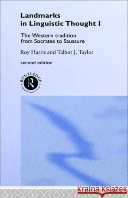 Landmarks in Linguistic Thought Volume I: The Western Tradition from Socrates to Saussure Harris, Professor Roy 9780415153614 0