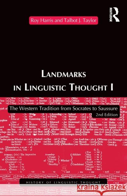 Landmarks in Linguistic Thought Volume I: The Western Tradition from Socrates to Saussure Harris, Professor Roy 9780415153621 Routledge