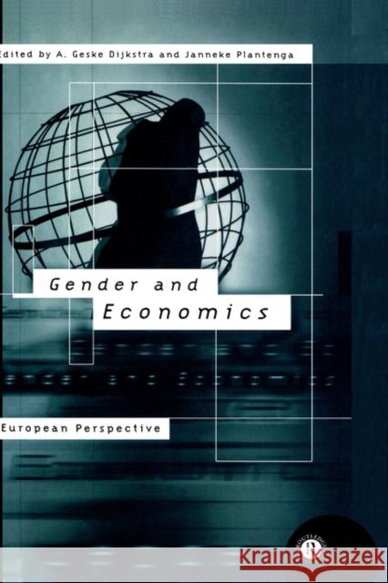 Gender and Economics: A European Perspective Dijkstra, Geske 9780415154246 Routledge