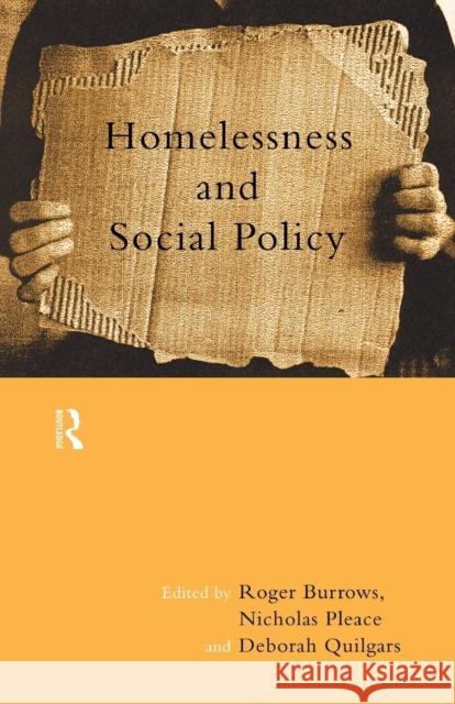 Homelessness and Social Policy Roger Burrows Deborah Quilgars Nicholas Pleace 9780415154574 Routledge