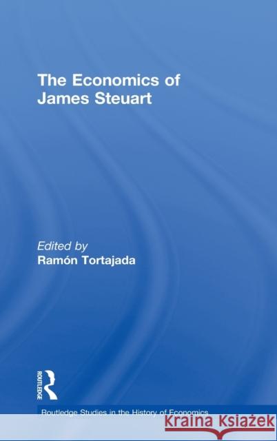 The Economics of James Steuart Ramon Tortajada 9780415154598 Routledge