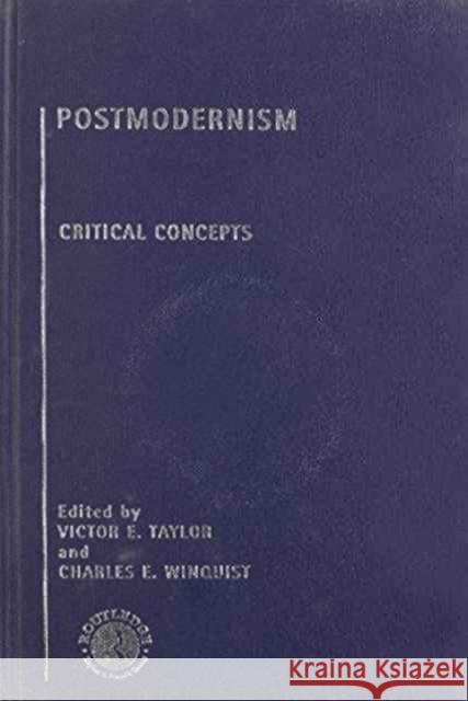 Postmodernism: Critical Concepts Charles E. Winquist Victor E. Taylor 9780415154840 Routledge