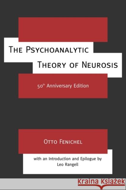 The Psychoanalytic Theory of Neurosis: 50th Anniversary Edition Rangell, Leo 9780415154871 Routledge