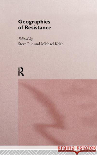 Geographies of Resistance Steve Pile 9780415154963