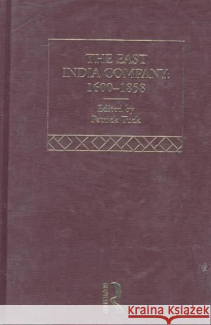 The East India Company: 1600 - the mid-nineteenth century Patrick Tuck 9780415155175 Routledge