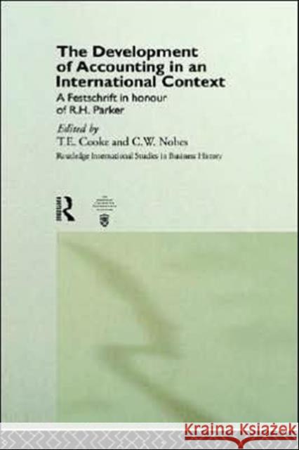 The Development of Accounting in an International Context: A Festschrift in Honour of R. H. Parker Cooke, T. E. 9780415155281 Routledge