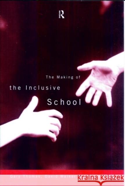 The Making of the Inclusive School Gary Thomas David Walker Julie Webb 9780415155601 Routledge