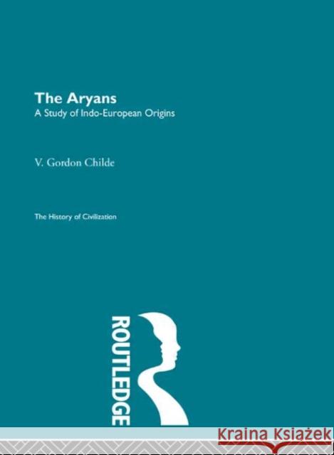 The Aryans V. Gordon Childe V. Gordon Childe  9780415155649