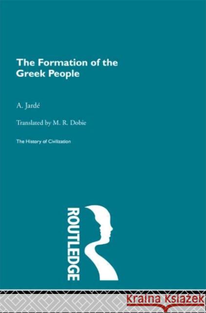 The Formation of the Greek People A. Jarde A. Jarde  9780415155755 Taylor & Francis