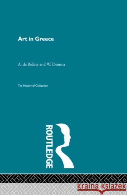 Art in Greece W. Deonna A. de Ridder W. Deonna 9780415155762 Taylor & Francis