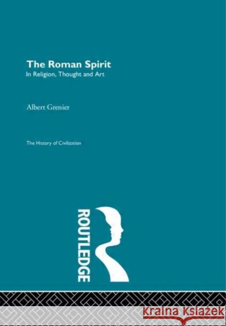 The Roman Spirit - In Religion, Thought and Art Albert Grenier Albert Grenier  9780415155823 Taylor & Francis