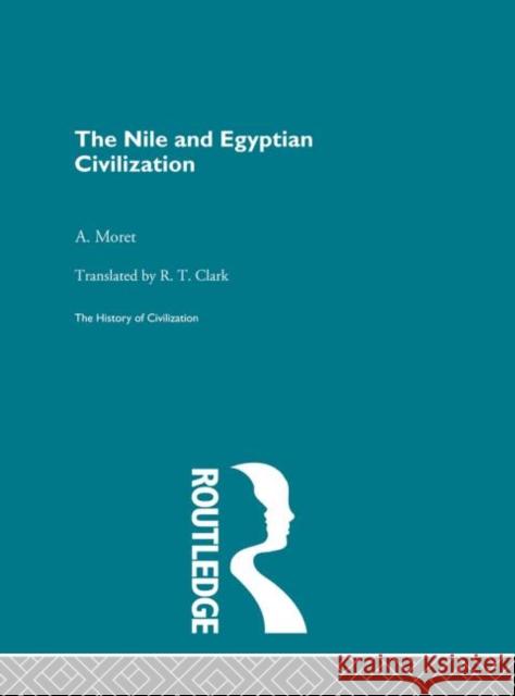The Nile and Egyptian Civilization A. Moret A. Moret  9780415155861 Taylor & Francis