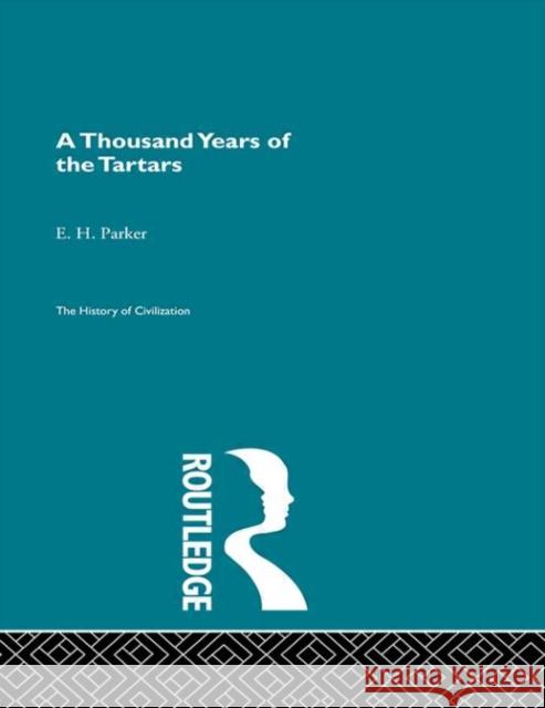 A Thousand Years of the Tartars E.H. Parker E.H. Parker  9780415155892 Taylor & Francis