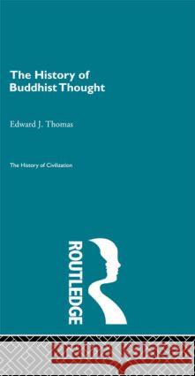 The History of Buddhist Thought Edward J. Thomas Edward J. Thomas  9780415155922 Taylor & Francis