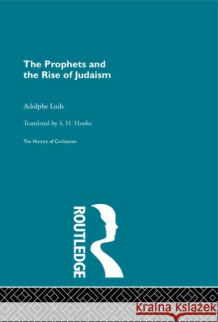 The Prophets and the Rise of Judaism Adolphe Lods Adolphe Lods  9780415155977