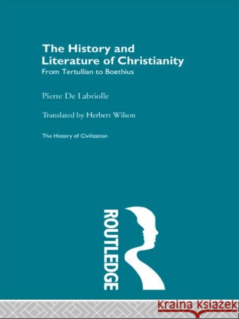 The History and Literature of Christianity Pierre de Labriolle Pierre de Labriolle  9780415155991