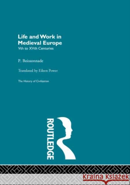 Life and Work in Medieval Europe P. Boissonnade P. Boissonnade  9780415156035 Taylor & Francis