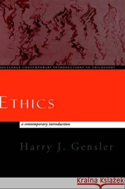 Ethics: A Contemporary Introduction Gensler, Harry J. 9780415156240