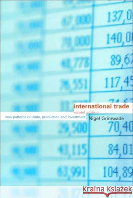 International Trade : New Patterns of Trade, Production and Investment Nigel Grimwade 9780415156264 Routledge