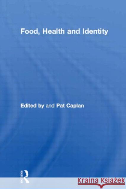 Food, Health and Identity Pat Caplan 9780415156790 Routledge