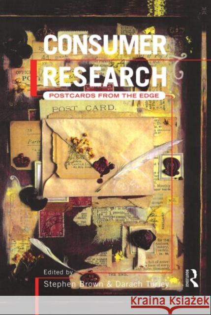 Consumer Research : Postcards From the Edge Stephen Brown Darach Turley Stephen Brown 9780415156844
