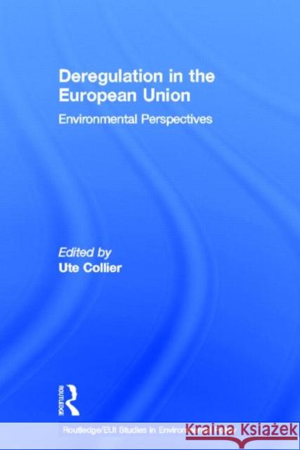 Deregulation in the European Union : Environmental Perspectives Ute Collier 9780415156943 Routledge