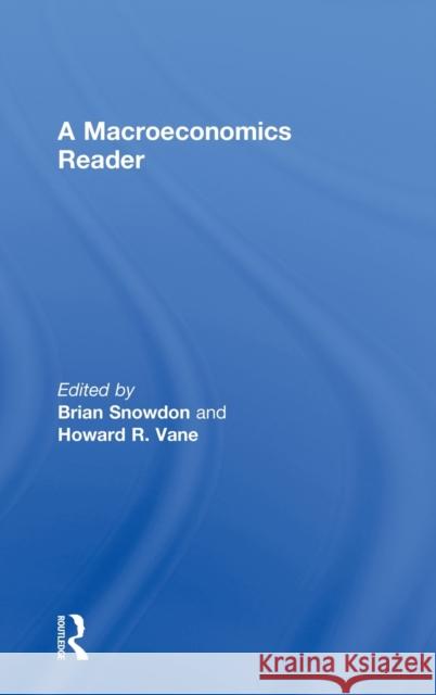 A Macroeconomics Reader Brian Snowdon Howard Vane 9780415157155