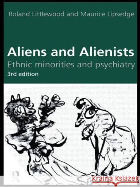 Aliens and Alienists: Ethnic Minorities and Psychiatry Lipsedge, Maurice 9780415157254 Routledge