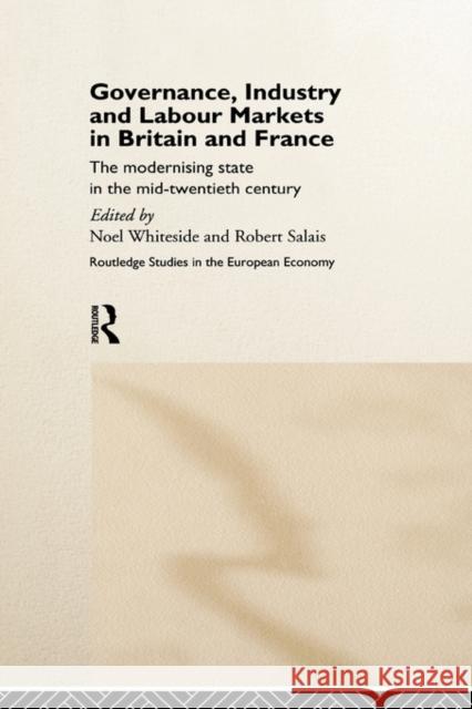 Governance, Industry and Labour Markets in Britain and France: The Modernizing State Salais, Robert 9780415157339 Routledge