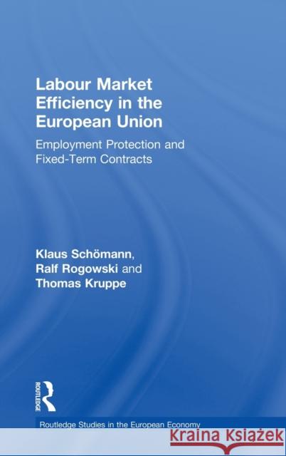 Labour Market Efficiency in the European Union: Employment Protection and Fixed Term Contracts Kruppe, Thomas 9780415157346 Taylor & Francis